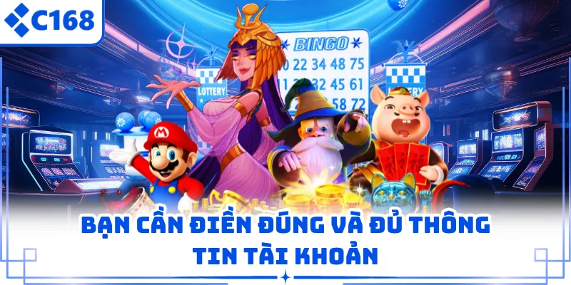 Bạn cần điền đúng và đủ thông tin tài khoản