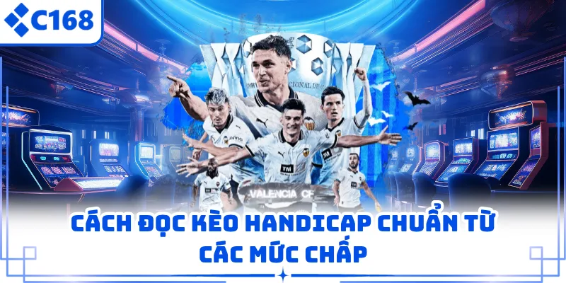 Cách đọc kèo handicap chuẩn từ các mức chấp