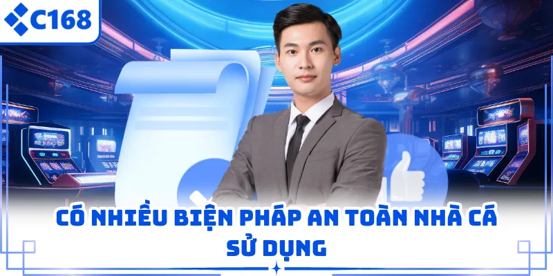 Có nhiều biện pháp an toàn nhà cá sử dụng