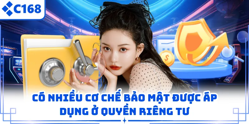 Có nhiều cơ chế bảo mật được áp dụng ở quyền riêng tư
