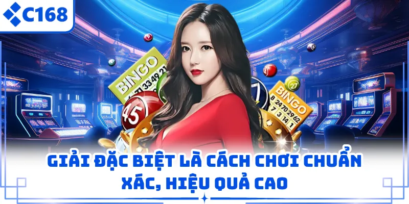 Giải đặc biệt là cách chơi chuẩn xác, hiệu quả cao