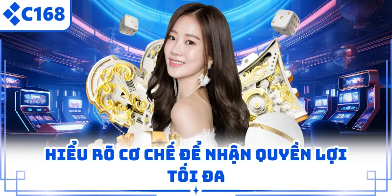 Hiểu rõ cơ chế để nhận quyền lợi tối đa