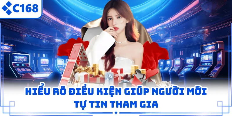 Hiểu rõ điều kiện giúp người mới tự tin tham gia