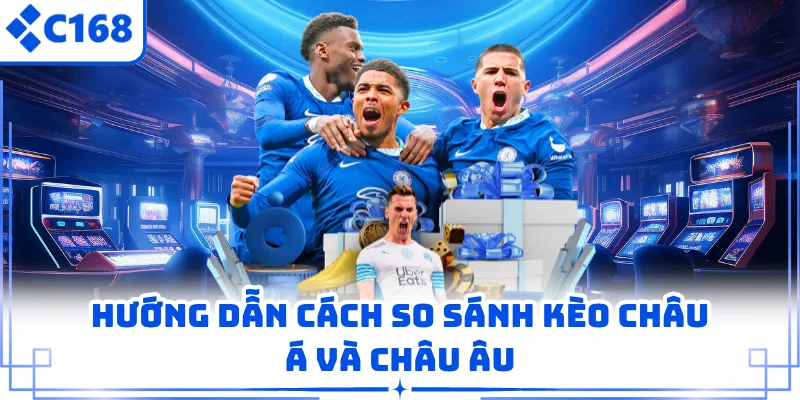 Hướng dẫn cách so sánh kèo châu Á và châu Âu