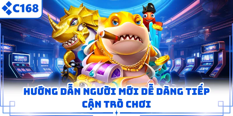 Hướng dẫn người mới dễ dàng tiếp cận trò chơi
