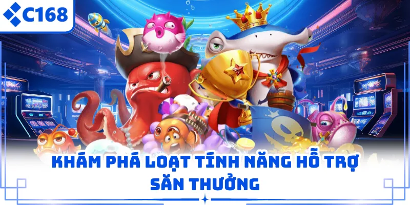 Khám phá loạt tính năng hỗ trợ săn thưởng