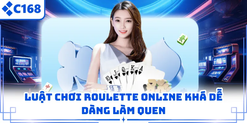 Luật chơi roulette online khá dễ dàng làm quen