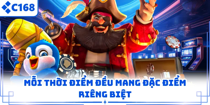 Mỗi thời điểm đều mang đặc điểm riêng biệt