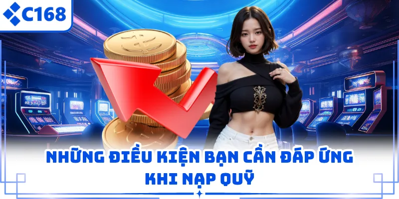 Những điều kiện bạn cần đáp ứng khi nạp quỹ