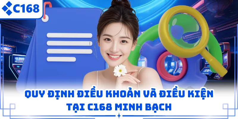 Quy định điều khoản và điều kiện tại C168 minh bạch