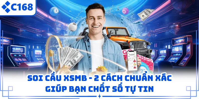 Soi Cầu XSMB - 2 Cách Chuẩn Xác Giúp Bạn Chốt Số Tự Tin 