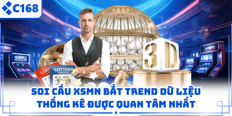 Soi Cầu XSMN Bắt Trend Dữ Liệu Thống Kê Được Quan Tâm Nhất