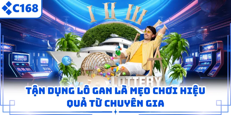 Tận dụng lô gan là mẹo chơi hiệu quả từ chuyên gia