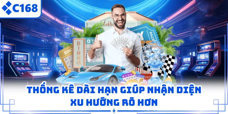 Thống kê dài hạn giúp nhận diện xu hướng rõ hơn