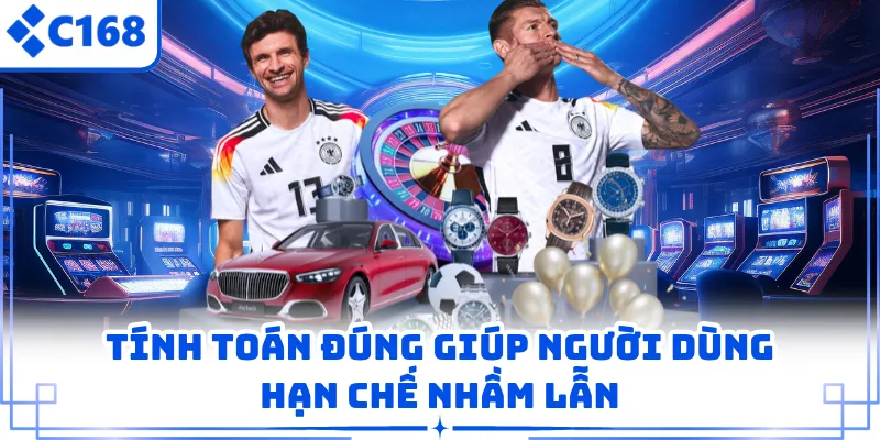 Tính toán đúng giúp người dùng hạn chế nhầm lẫn
