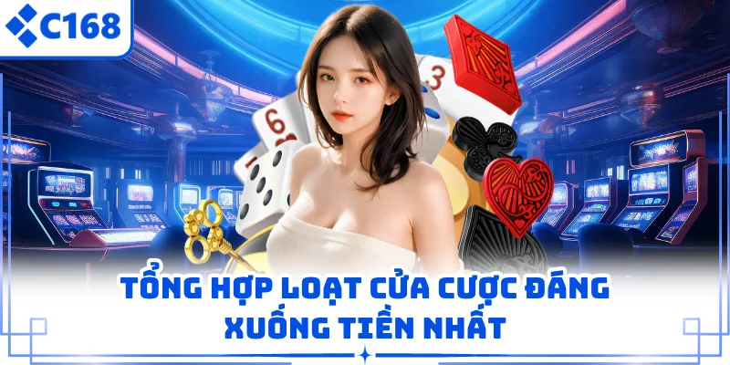 Tổng hợp loạt cửa cược đáng xuống tiền nhất