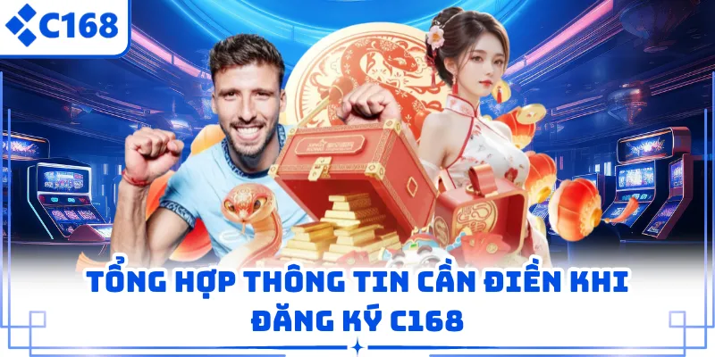 Tổng hợp thông tin cần điền khi đăng ký C168